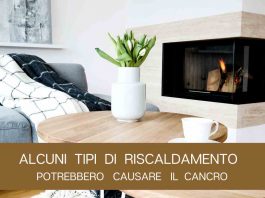ALCUNI TIPI DI RISCALDAMENTO POTREBBERO CAUSARE IL CANCRO