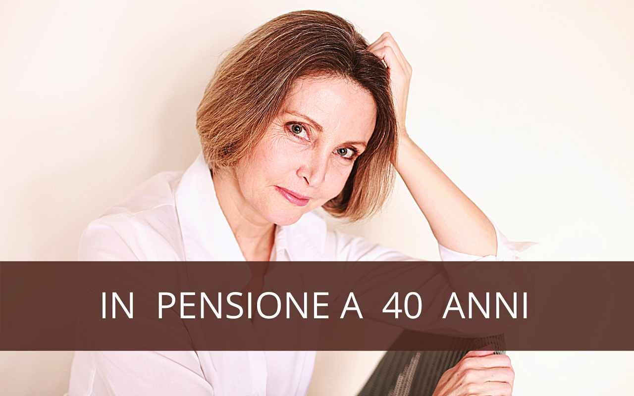 IN PENSIONE A 40 ANNI