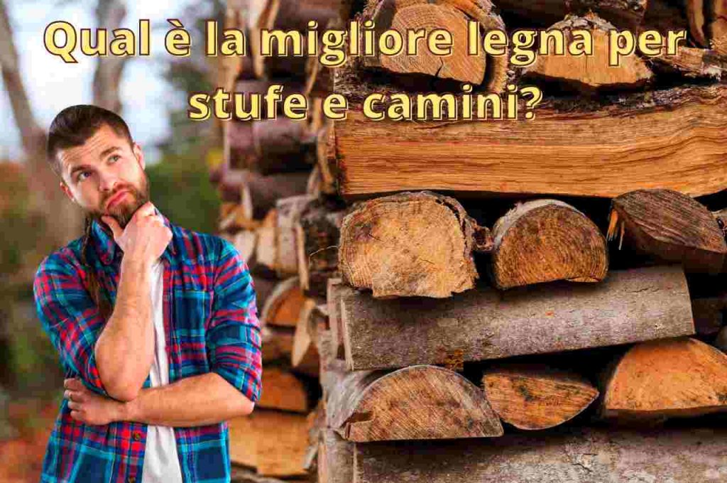 scegliere la migliore legna da ardere