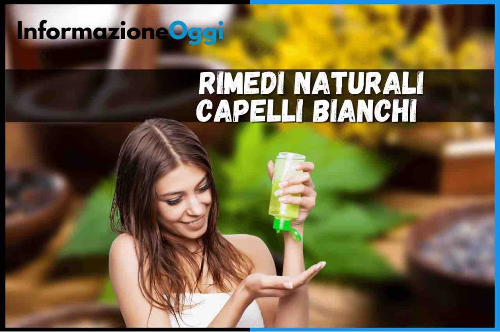 capelli bianchi rimedi naturali