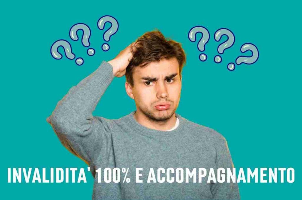 INVALIDITA' AL 100% E ACCOMPAGNAMENTO 