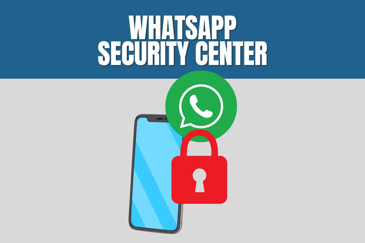 La llegada de WhatsApp, Security Center: novedades importantes para los usuarios sobre seguridad La llegada de WhatsApp, Security Center: novedades importantes para los usuarios sobre seguridad