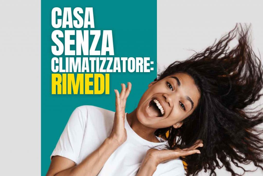 casa senza climatizzatore, i rimedi per il caldo 