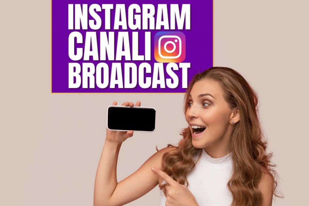 cosa sono, come funzionano e come si creano i canali broadcast su Instagram