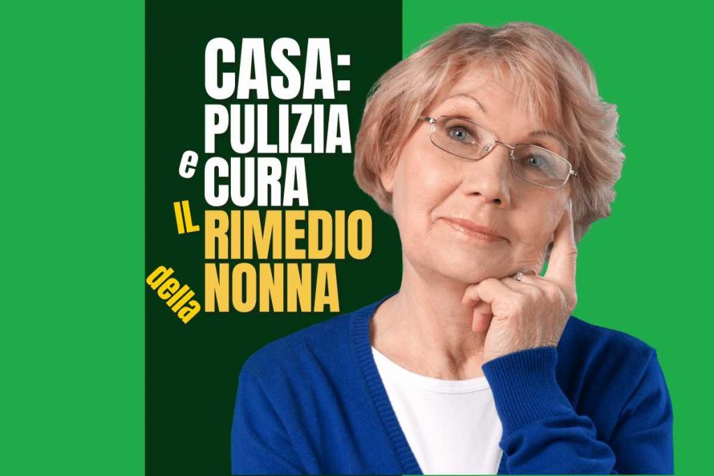 Pulizia e cura della casa: occhio al rimedio della nonna