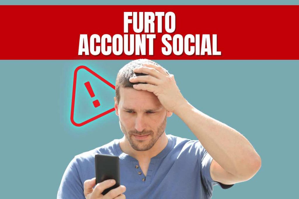 Attenzione al furto degli account social e come proteggersi