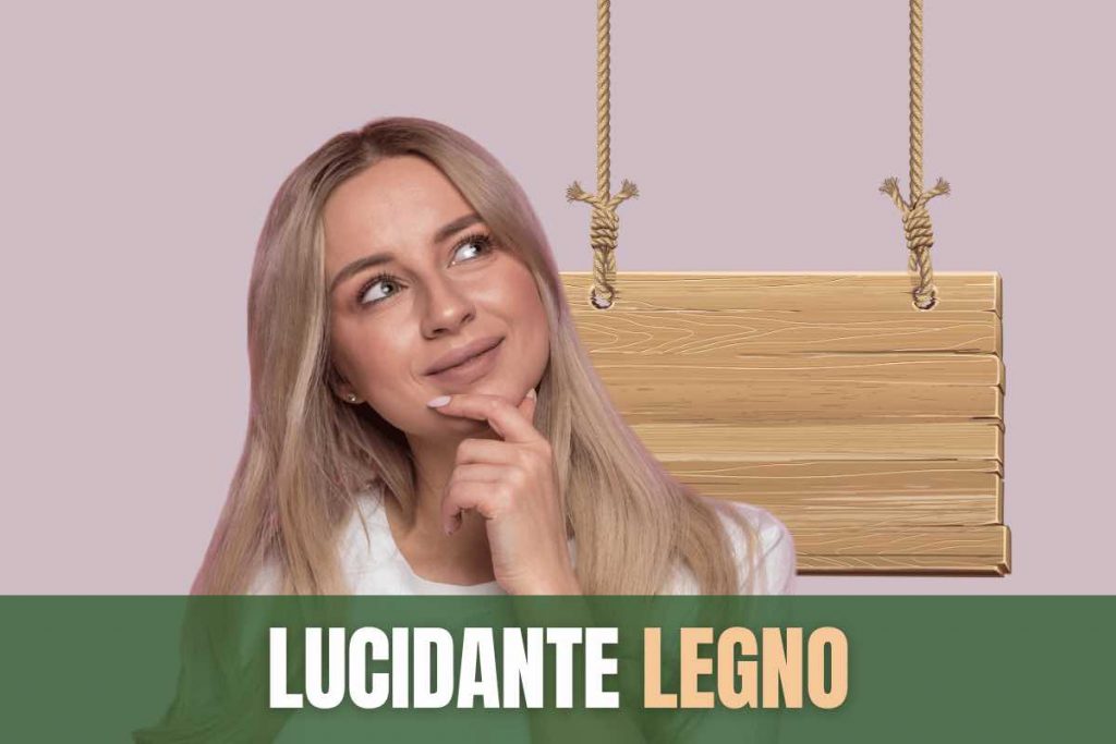 Lucidante legno fai da te economico: prodotto fatto in casa, come funziona