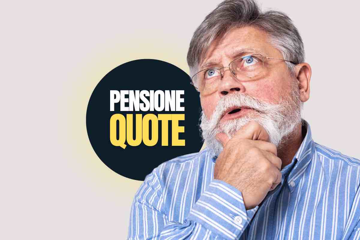 Pensione, come funzionano le quote e cosa c'è da sapere