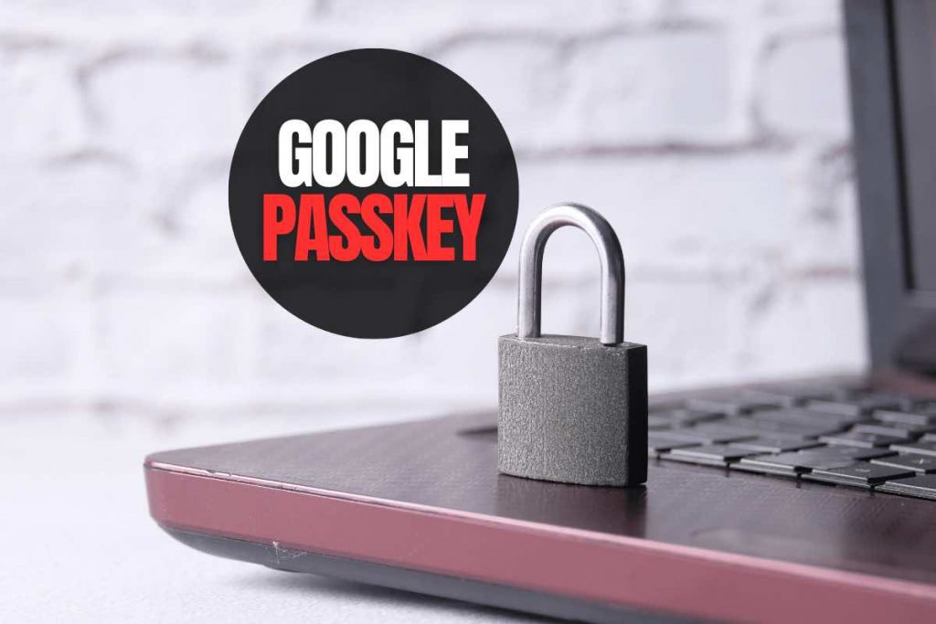 Google e password, la svolta passkey: cosa cambia per gli account
