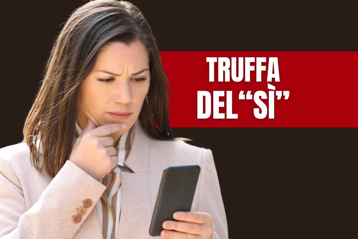 Truffa del "sì": cos'è e come funziona